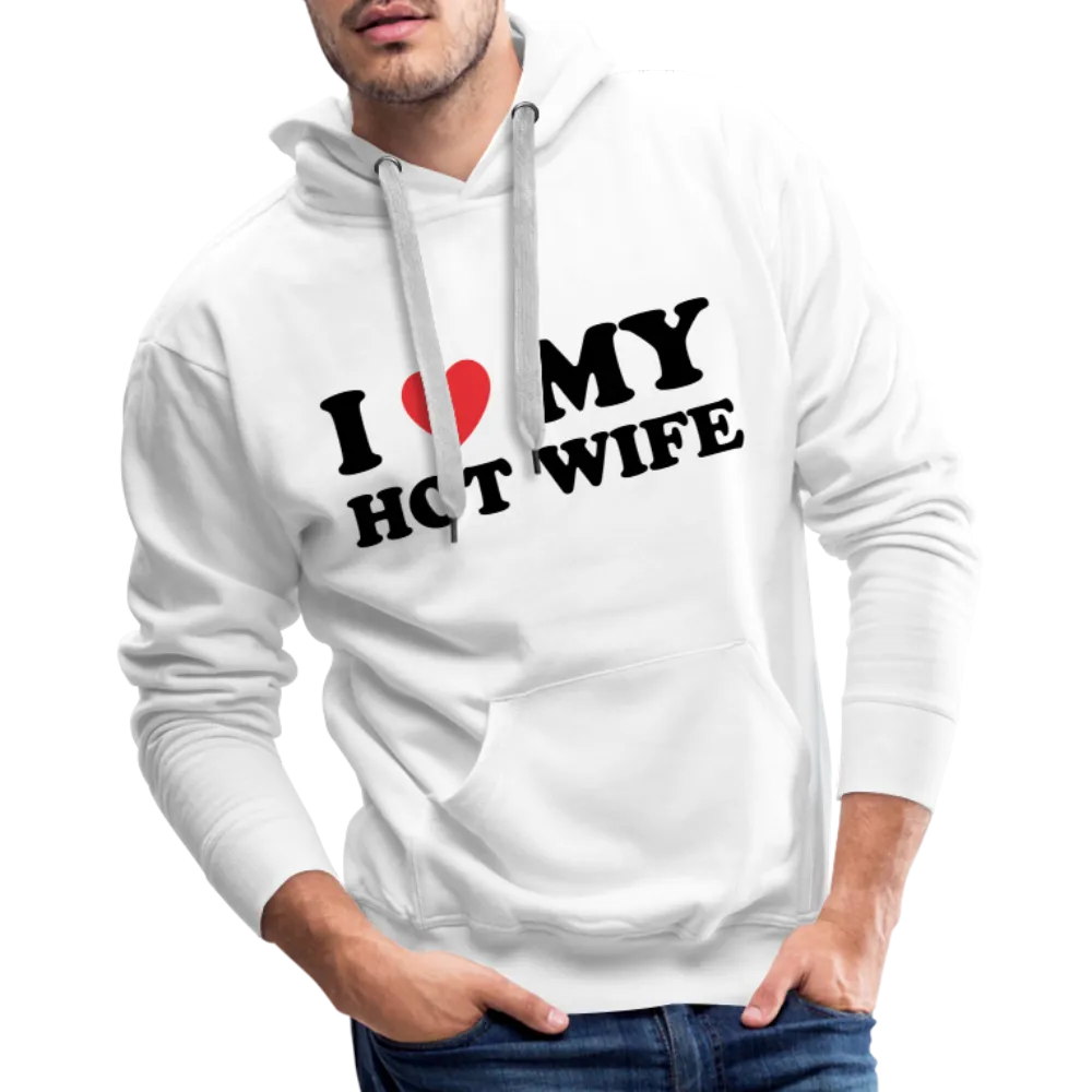 I Love My Hot Wife : Men’s Premium Hoodie (Black Letters)