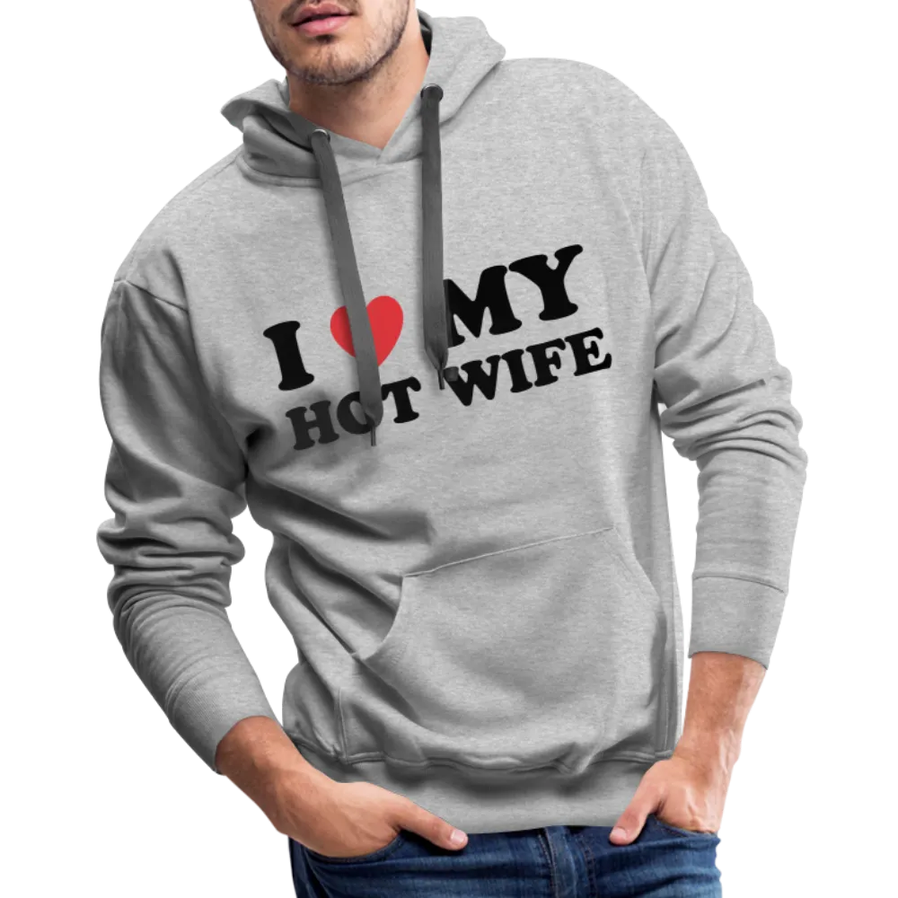 I Love My Hot Wife : Men’s Premium Hoodie (Black Letters)