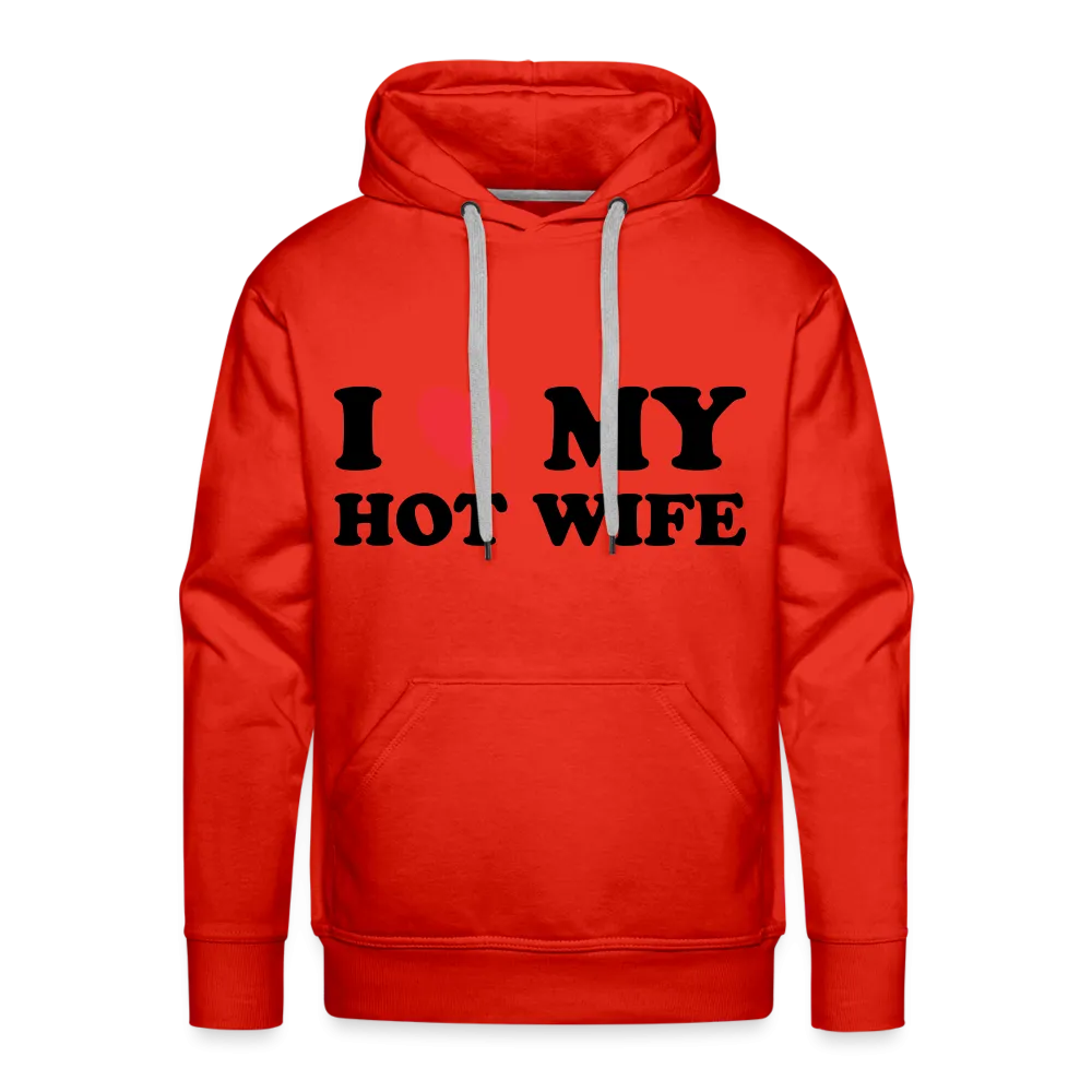 I Love My Hot Wife : Men’s Premium Hoodie (Black Letters)