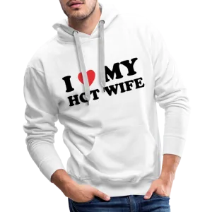 I Love My Hot Wife : Men’s Premium Hoodie (Black Letters)