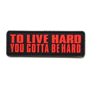 To Live Hard You Gotta Be Hard Patch Black/Red